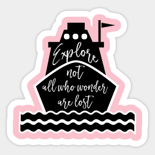 Explore, Not All Who Wander Are Lost, perfect gift for her/him Sticker